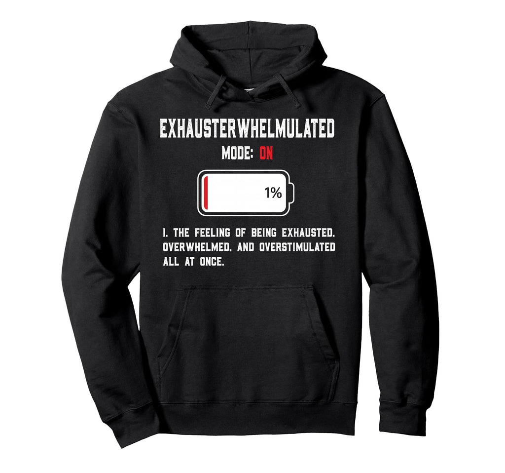 Exhausterwhelmulated Exhausted Hoodie - Graphic Print Men Women - T-Shirt, Sweatshirt, Hoodie