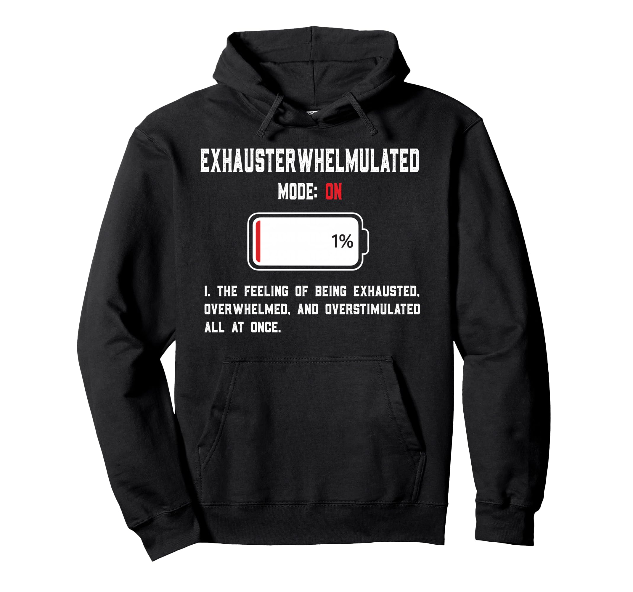 Exhausterwhelmulated Exhausted Hoodie - Graphic Print Men Women - T-Shirt, Sweatshirt, Hoodie