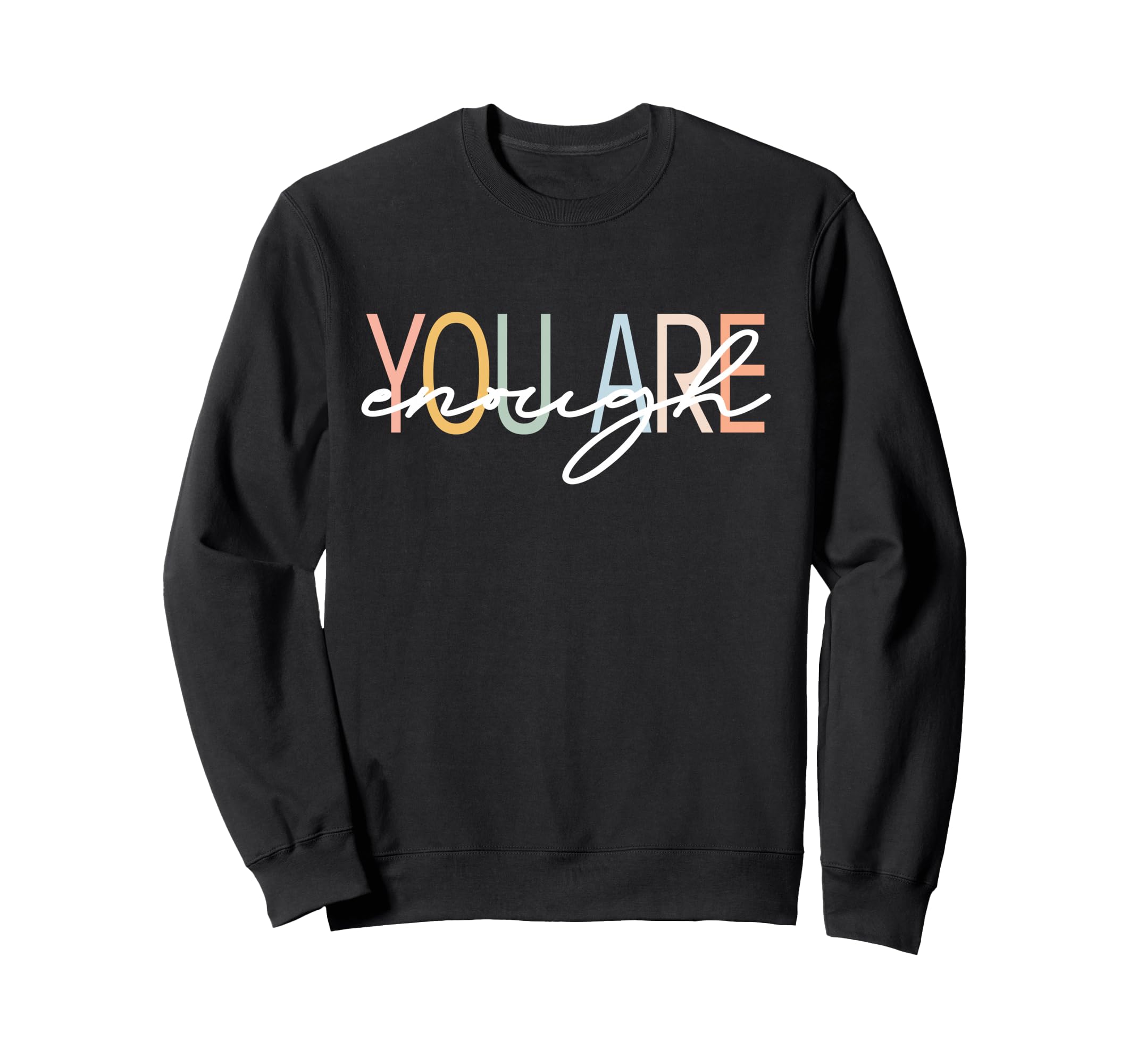You Are Enough Mental Health Sweatshirt - Trendy Graphic for Adults - T-Shirt, Sweatshirt, Hoodie