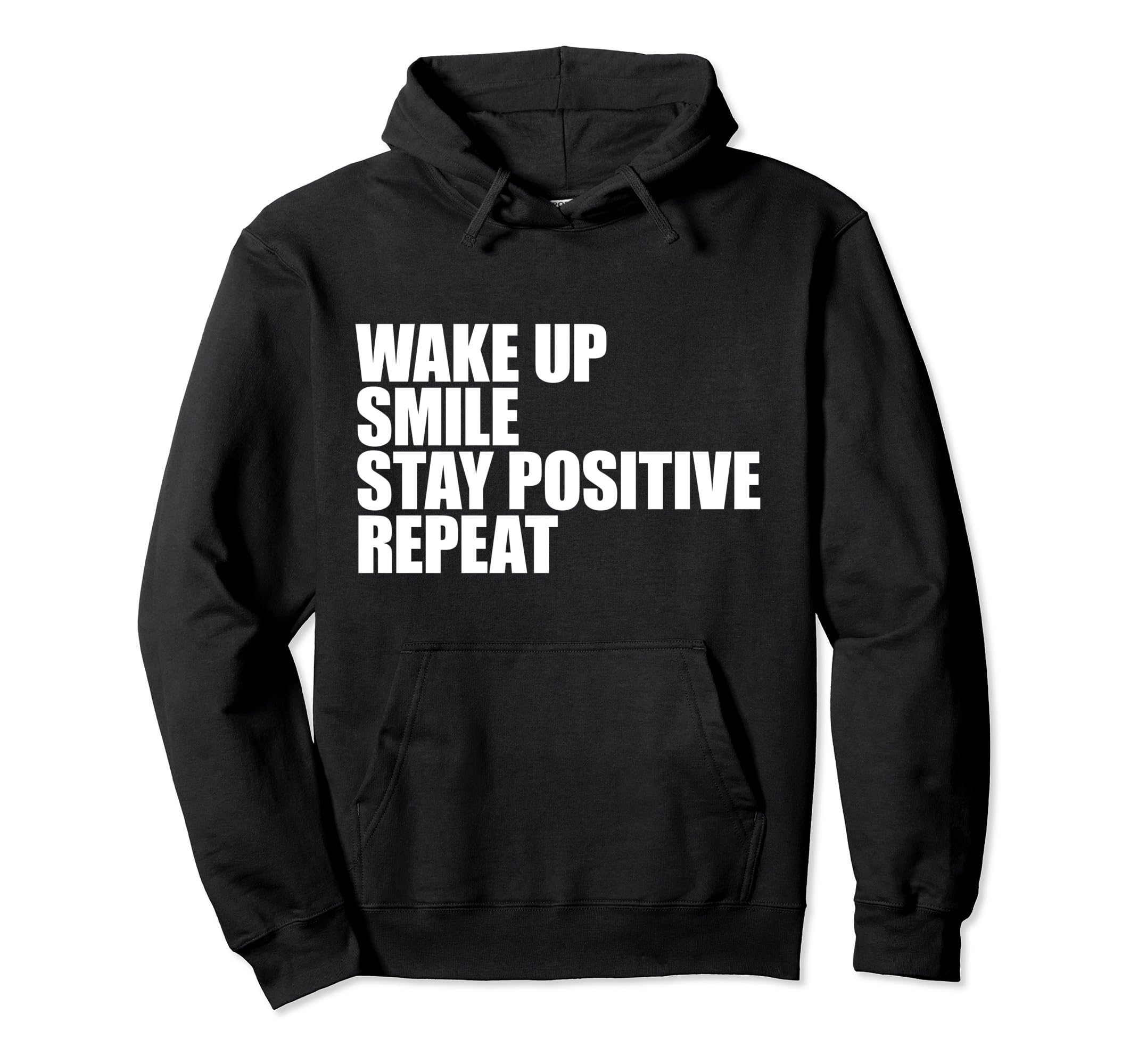 Wake Up Smile Stay Positive Repeat Daily Hoodie - Unique Graphic Unisex - T-Shirt, Sweatshirt, Hoodie