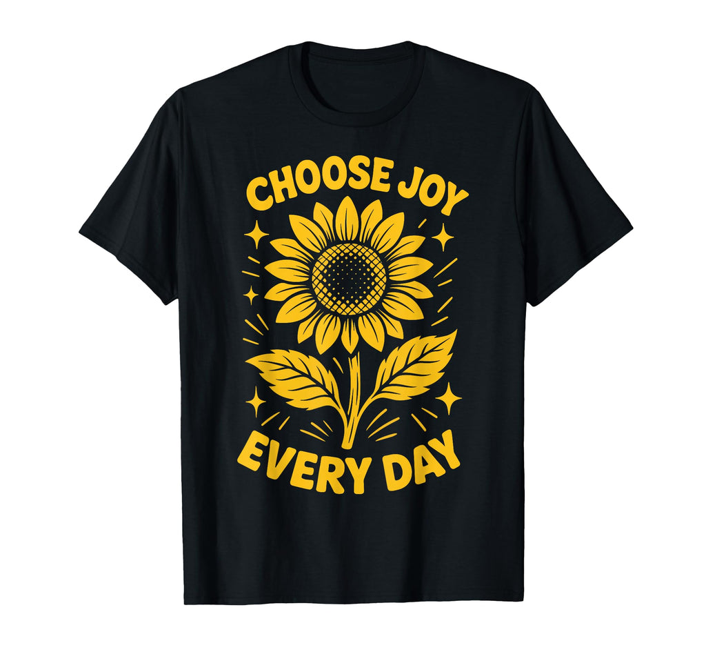 Choose Joy Every Day Mindfulness T-Shirt - Trendy Graphic Men Women - T-Shirt, Sweatshirt, Hoodie