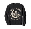 Tired Moms Book Club Funny Skeleton Sweatshirt - Minimalist Print Unisex - T-Shirt, Sweatshirt, Hoodie