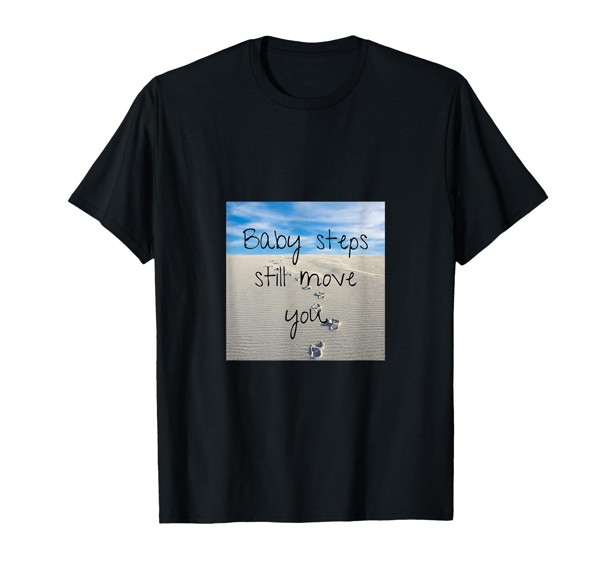 Steps Still Move You T-Shirt - Casual Everyday Wear Men Women - T-Shirt, Sweatshirt, Hoodie