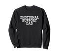 Emotional Support Dad Caring Dad Sweatshirt - Trendy Graphic Men Women - T-Shirt, Sweatshirt, Hoodie