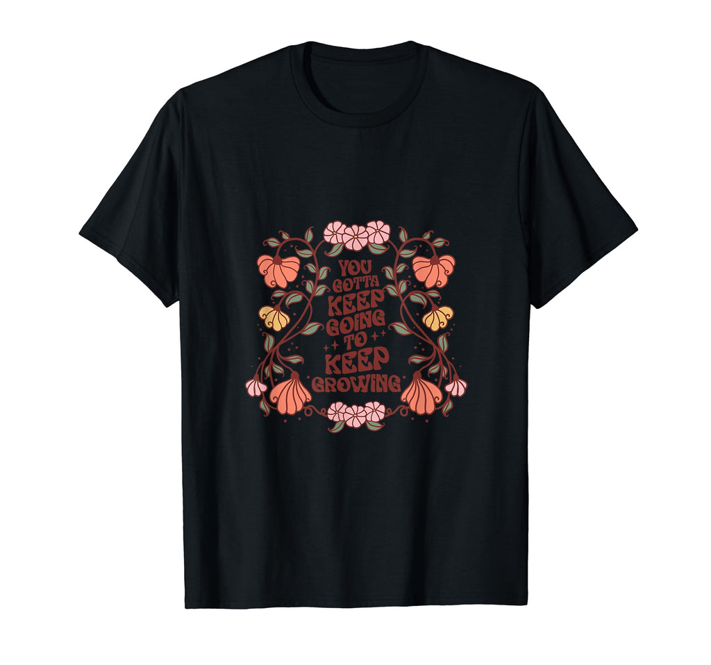 Keep Going To Keep Growing Bohemian T-Shirt - Streetwear Style for Adults - T-Shirt, Sweatshirt, Hoodie