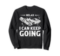 Relax I Can Keep Going Demolition Sweatshirt - Trendy Graphic Men Women - T-Shirt, Sweatshirt, Hoodie