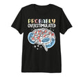 Probably Overstimulated Overstimulated T-Shirt - Unique Graphic for Adults - T-Shirt, Sweatshirt, Hoodie
