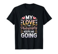 My Love Photography Keeps Me Going T-Shirt - Graphic Print for Adults - T-Shirt, Sweatshirt, Hoodie