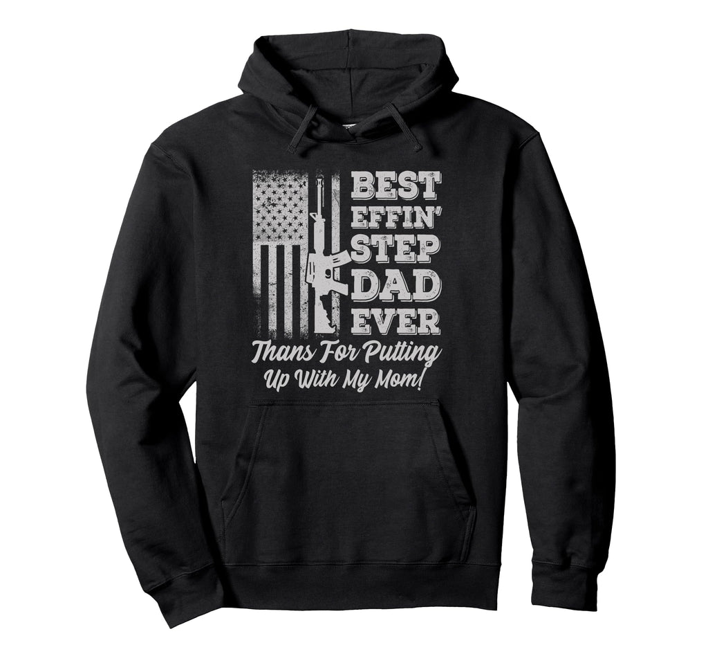Best Effin Step Dad Ever Happy Fathers Day Hoodie - Graphic Print Unisex - T-Shirt, Sweatshirt, Hoodie