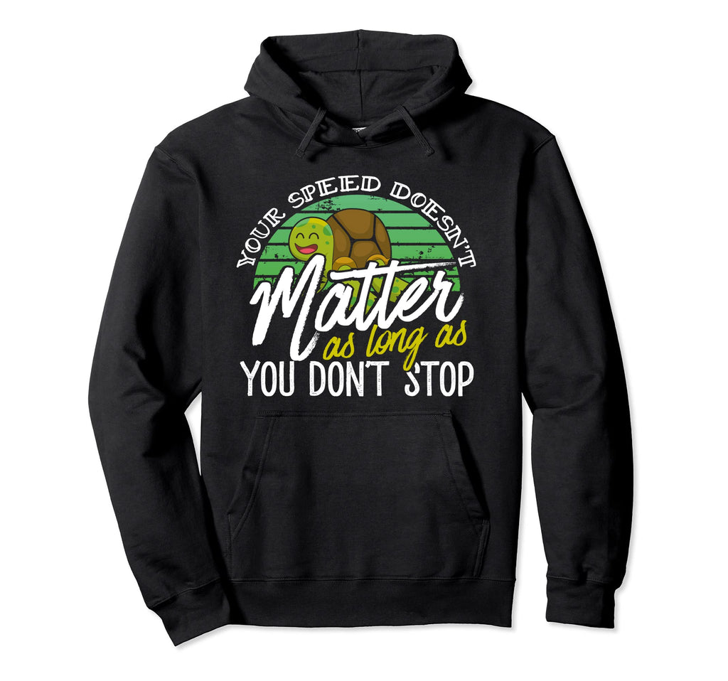 Speed Doesnt Matter Keep Going Turtle Hoodie - Minimalist Print Men Women - T-Shirt, Sweatshirt, Hoodie