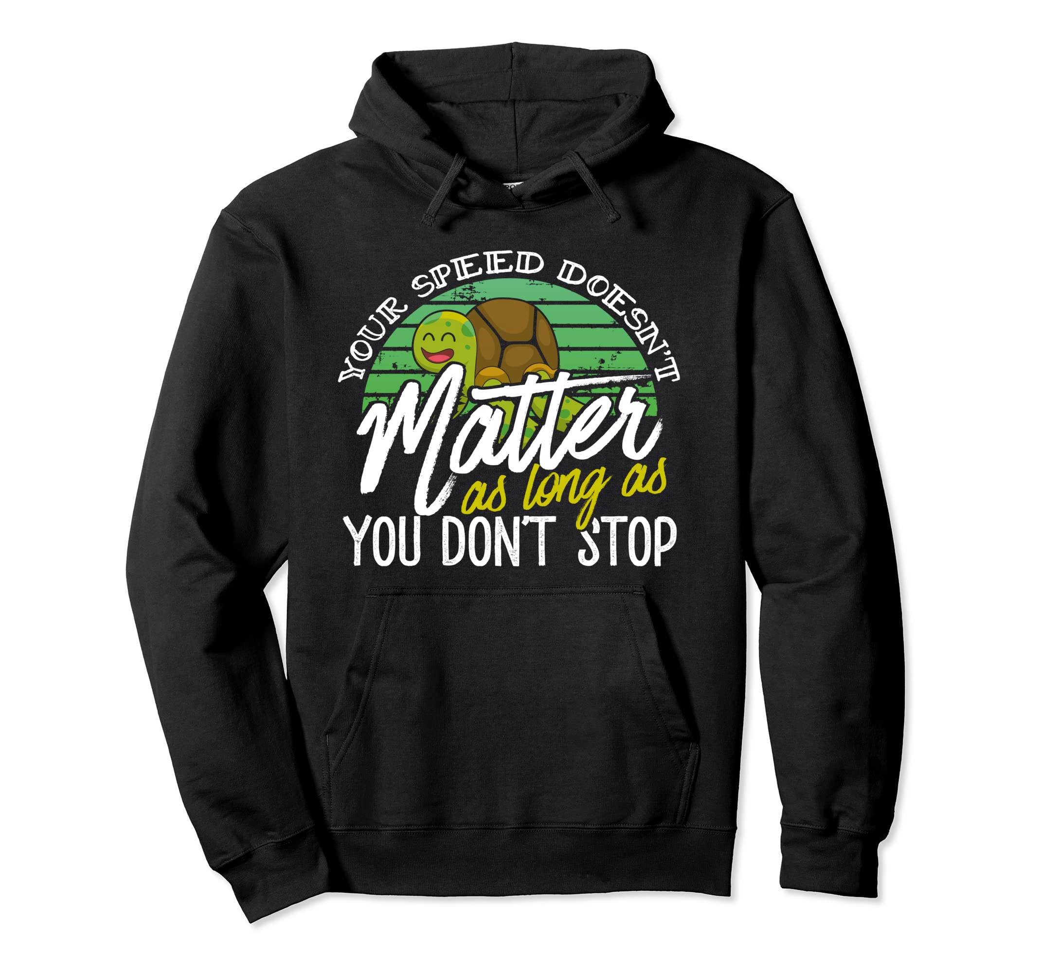 Speed Doesnt Matter Keep Going Turtle Hoodie - Minimalist Print Men Women - T-Shirt, Sweatshirt, Hoodie