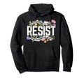 Floral Resist Not My President Anti Hoodie - Minimalist Print for Adults - T-Shirt, Sweatshirt, Hoodie