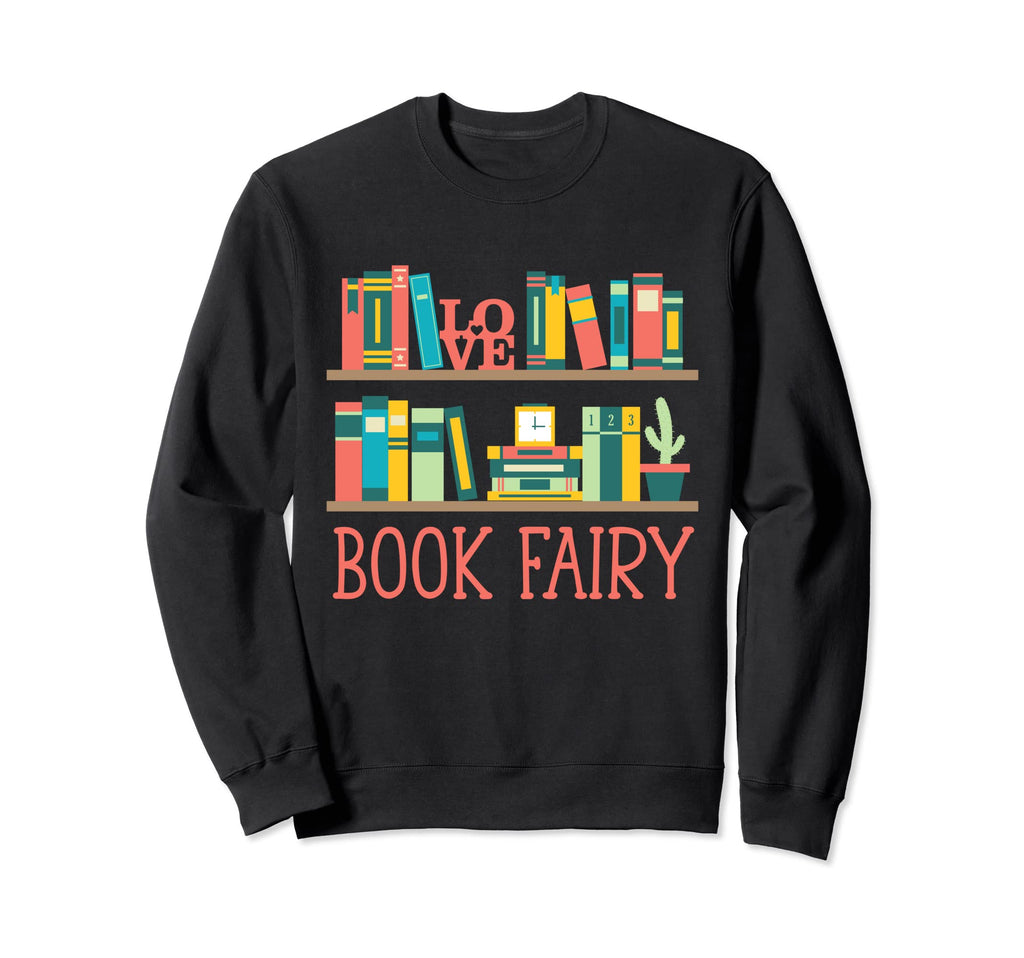 Book Fairy Funny Librarian Bookworm Sweatshirt - Novelty Apparel Unisex - T-Shirt, Sweatshirt, Hoodie