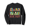 Book Fairy Funny Librarian Bookworm Sweatshirt - Novelty Apparel Unisex - T-Shirt, Sweatshirt, Hoodie