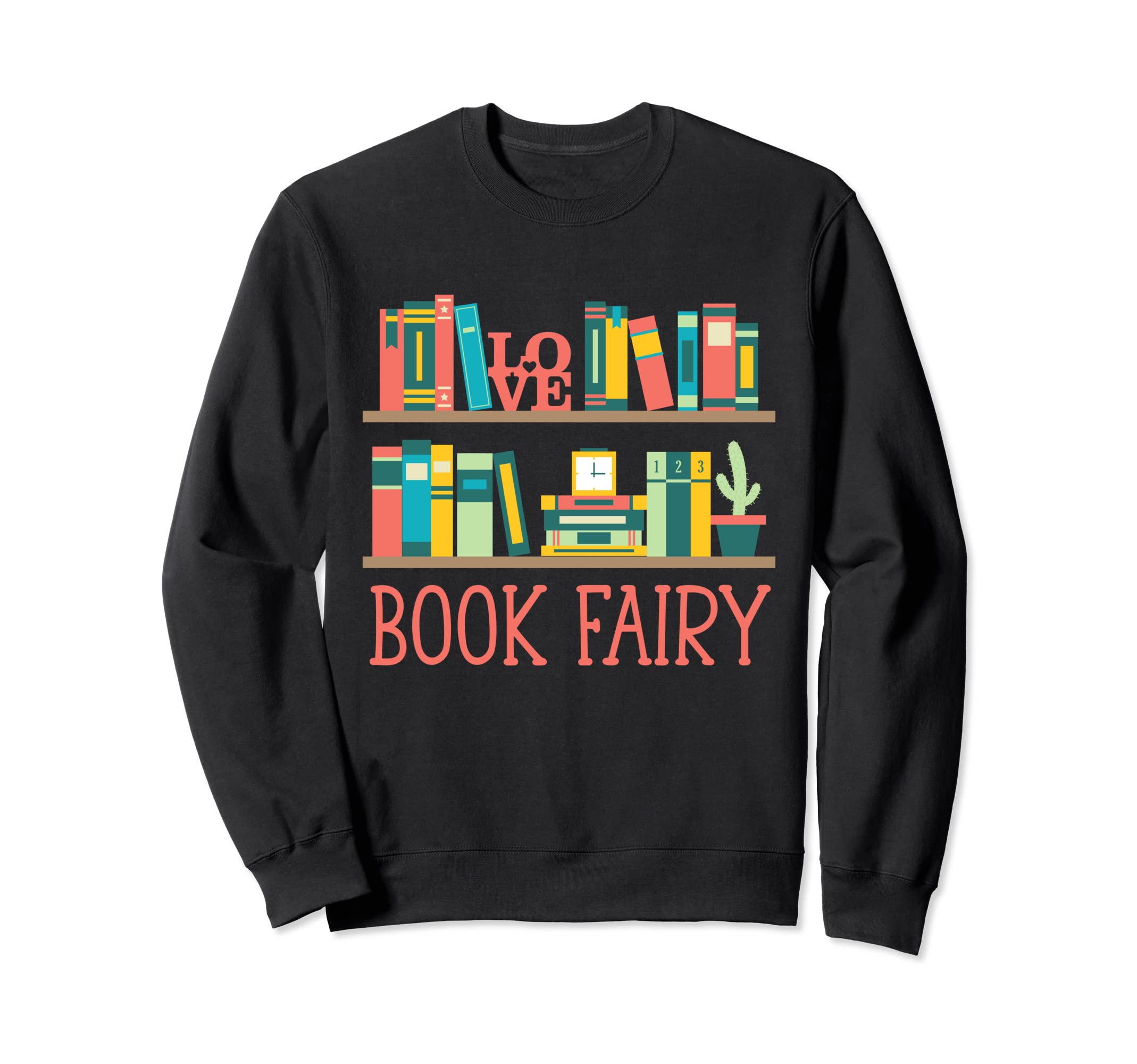 Book Fairy Funny Librarian Bookworm Sweatshirt - Novelty Apparel Unisex - T-Shirt, Sweatshirt, Hoodie