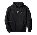 Choose Joy Inspirational Quotes Hoodie - Trendy Graphic for Adults - T-Shirt, Sweatshirt, Hoodie