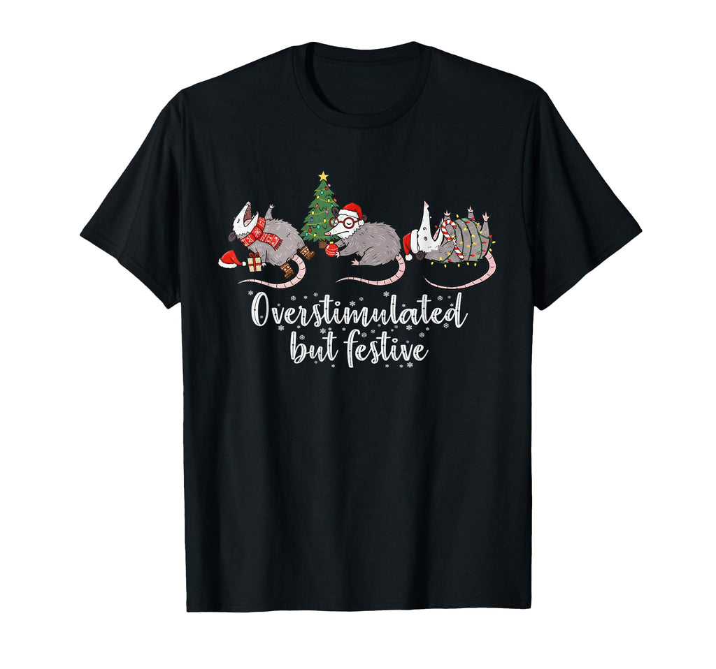 Opossum Possum Overstimulated But Festive T-Shirt - Unique Graphic Unisex - T-Shirt, Sweatshirt, Hoodie
