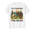 Id Choose Bear Funny Camping Outdoor T-Shirt - Casual Everyday Wear Unisex - T-Shirt, Sweatshirt, Hoodie