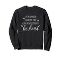World Kindess Be Kind Fun Positive Sweatshirt - Minimalist Print Men Women - T-Shirt, Sweatshirt, Hoodie