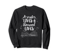 Reader Lives Thousand Lives Book Sweatshirt - Streetwear Style Unisex - T-Shirt, Sweatshirt, Hoodie