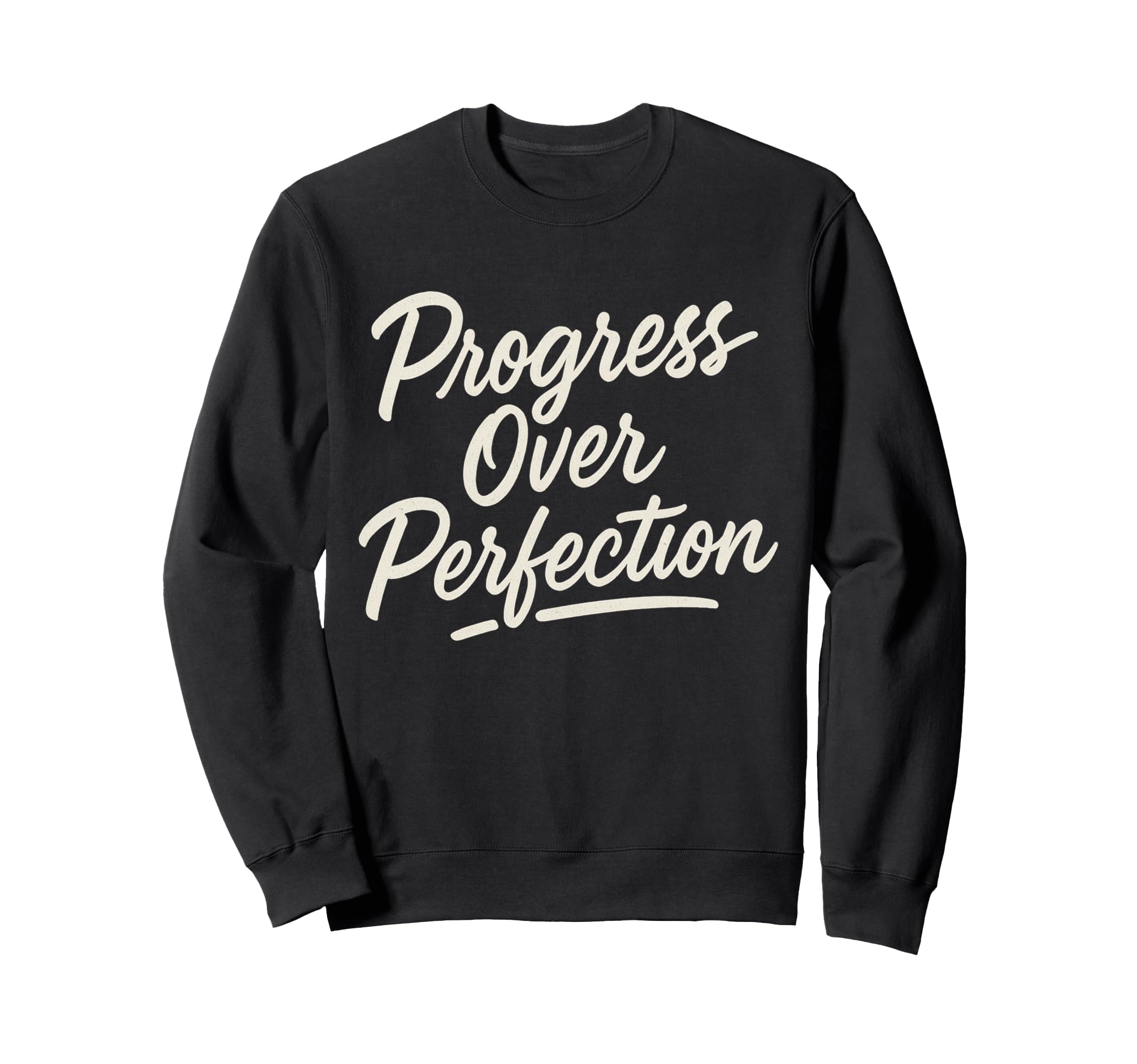 Progress Over Perfection Motivational Sweatshirt - Streetwear Style Unisex - T-Shirt, Sweatshirt, Hoodie