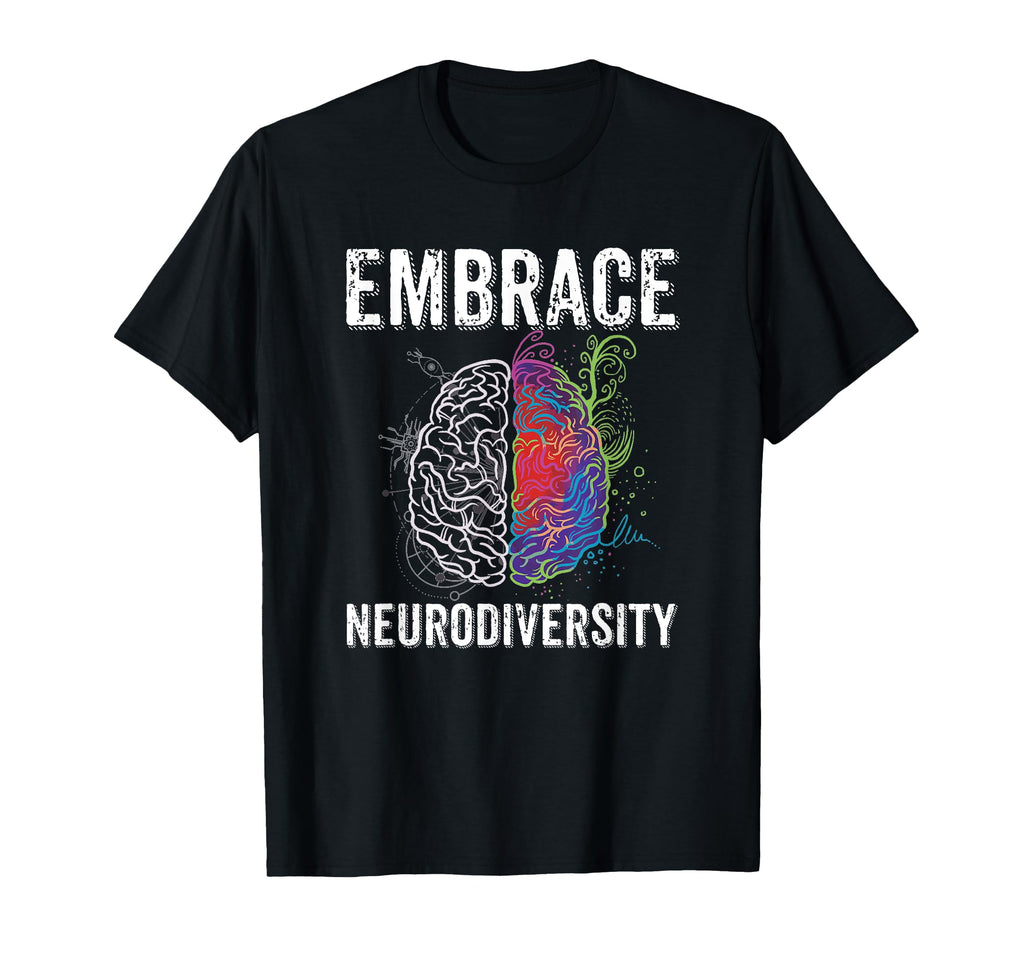 Embrace Neurodiversity Adhd Autism Asd T-Shirt - Novelty Apparel Men Women - T-Shirt, Sweatshirt, Hoodie