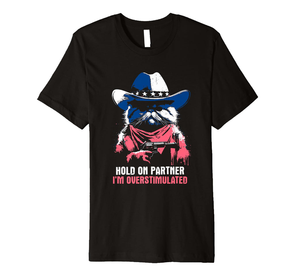 Im Overstimulated Funny Cowboy Cat Lover T-Shirt - Aesthetic Graphic Unisex - T-Shirt, Sweatshirt, Hoodie