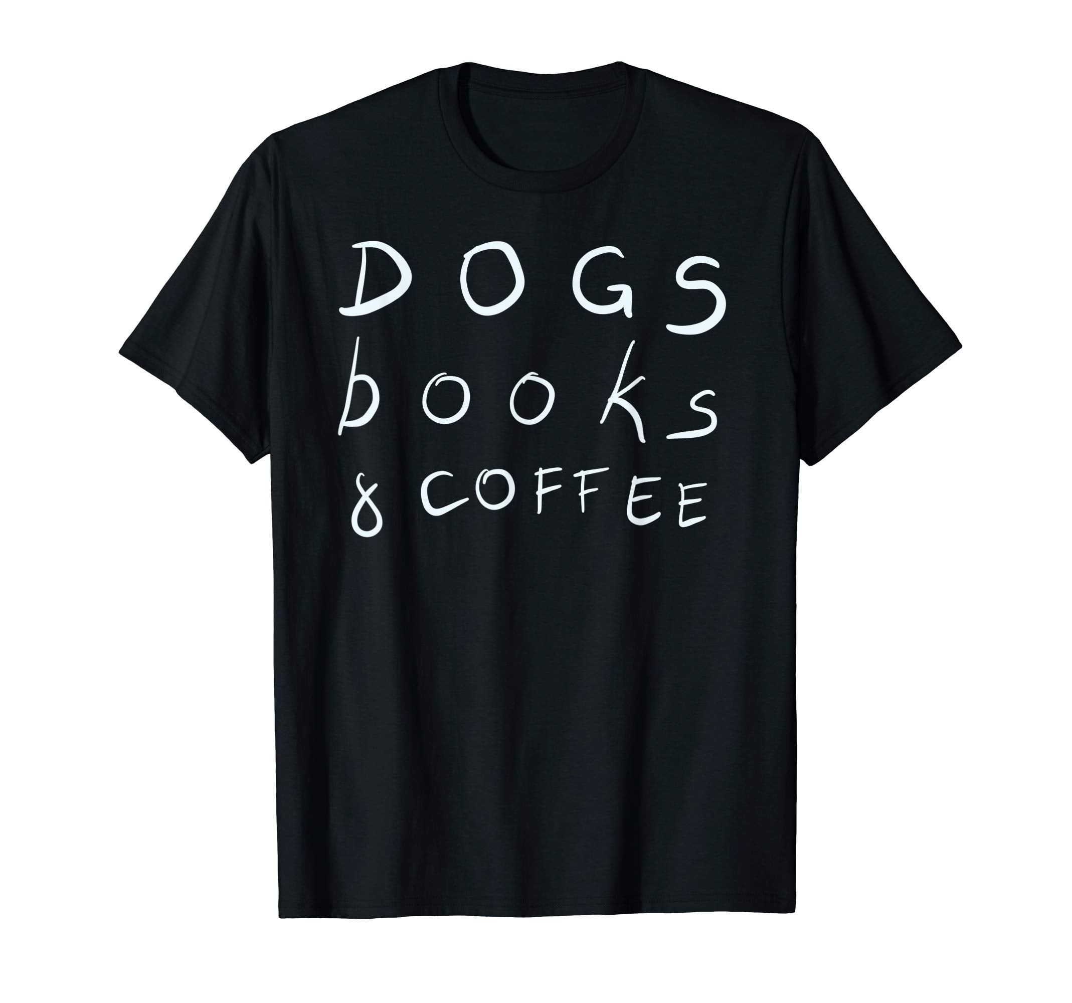 Dogs Books Coffee Love I Love Dogs Books T-Shirt - Streetwear Style Unisex - T-Shirt, Sweatshirt, Hoodie