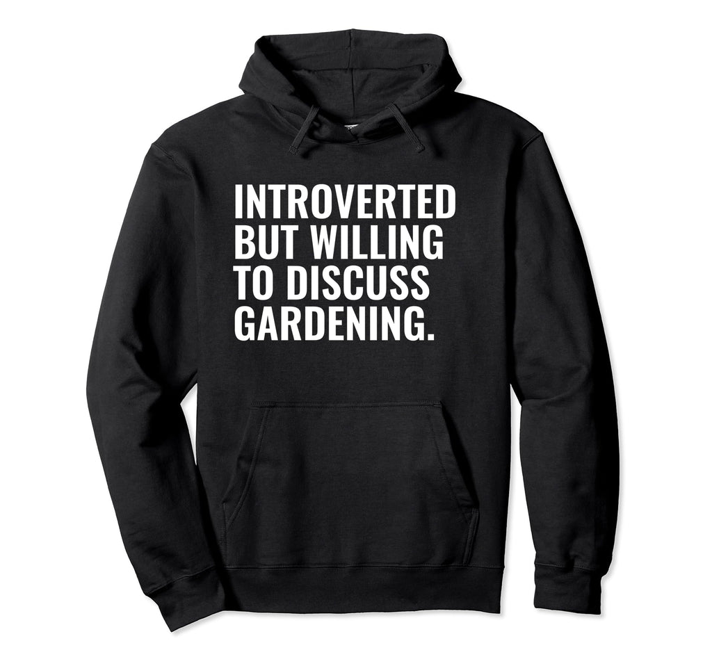 Introverted But Gardening Funny Hoodie - Aesthetic Graphic for Adults - T-Shirt, Sweatshirt, Hoodie