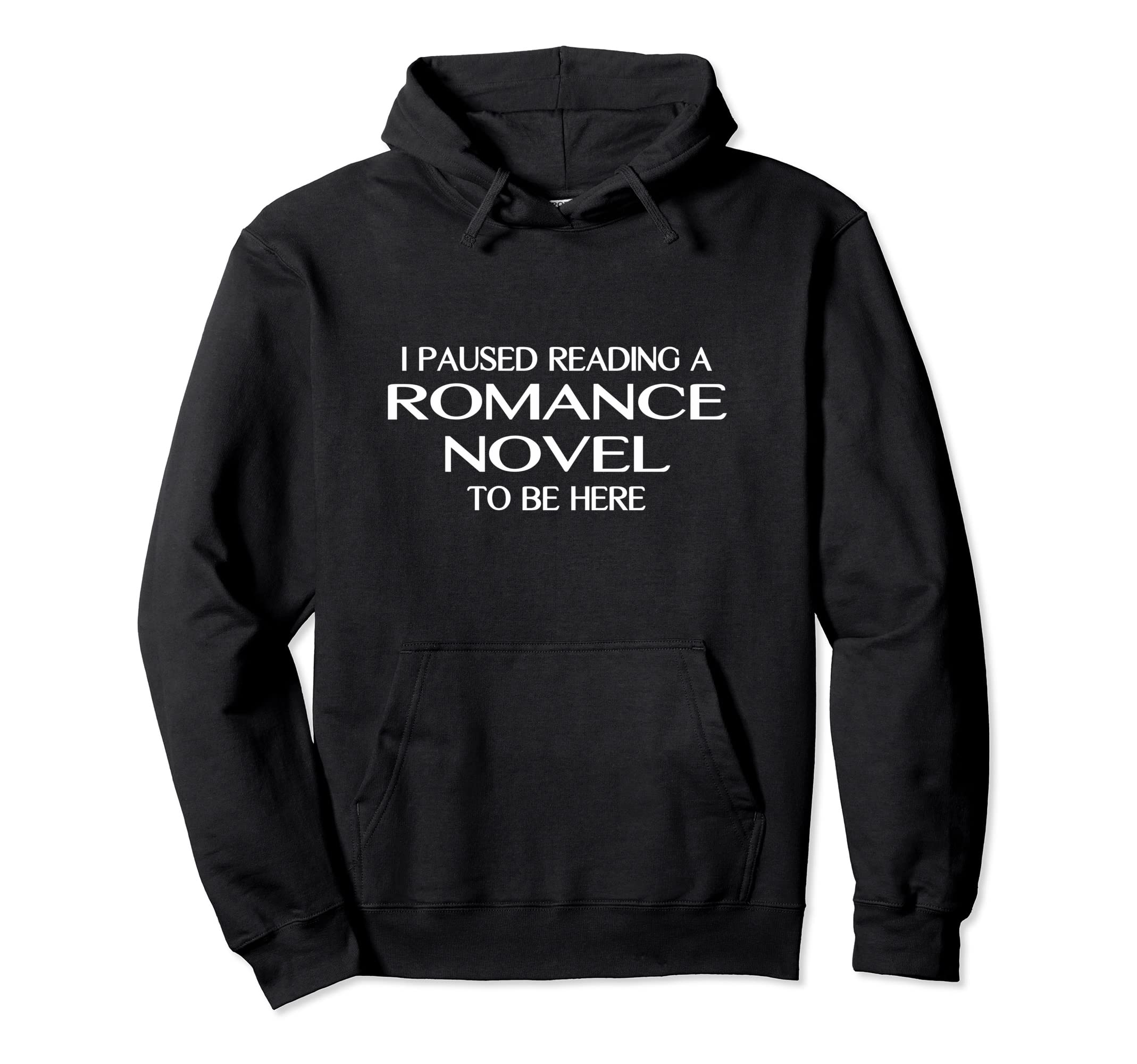 Funny Book Reading I Paused Reading Romance Hoodie - Unique Graphic Unisex - T-Shirt, Sweatshirt, Hoodie