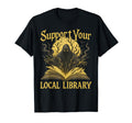 Support Your Local Library Spooky T-Shirt - Fun Novelty Design Men Women - T-Shirt, Sweatshirt, Hoodie