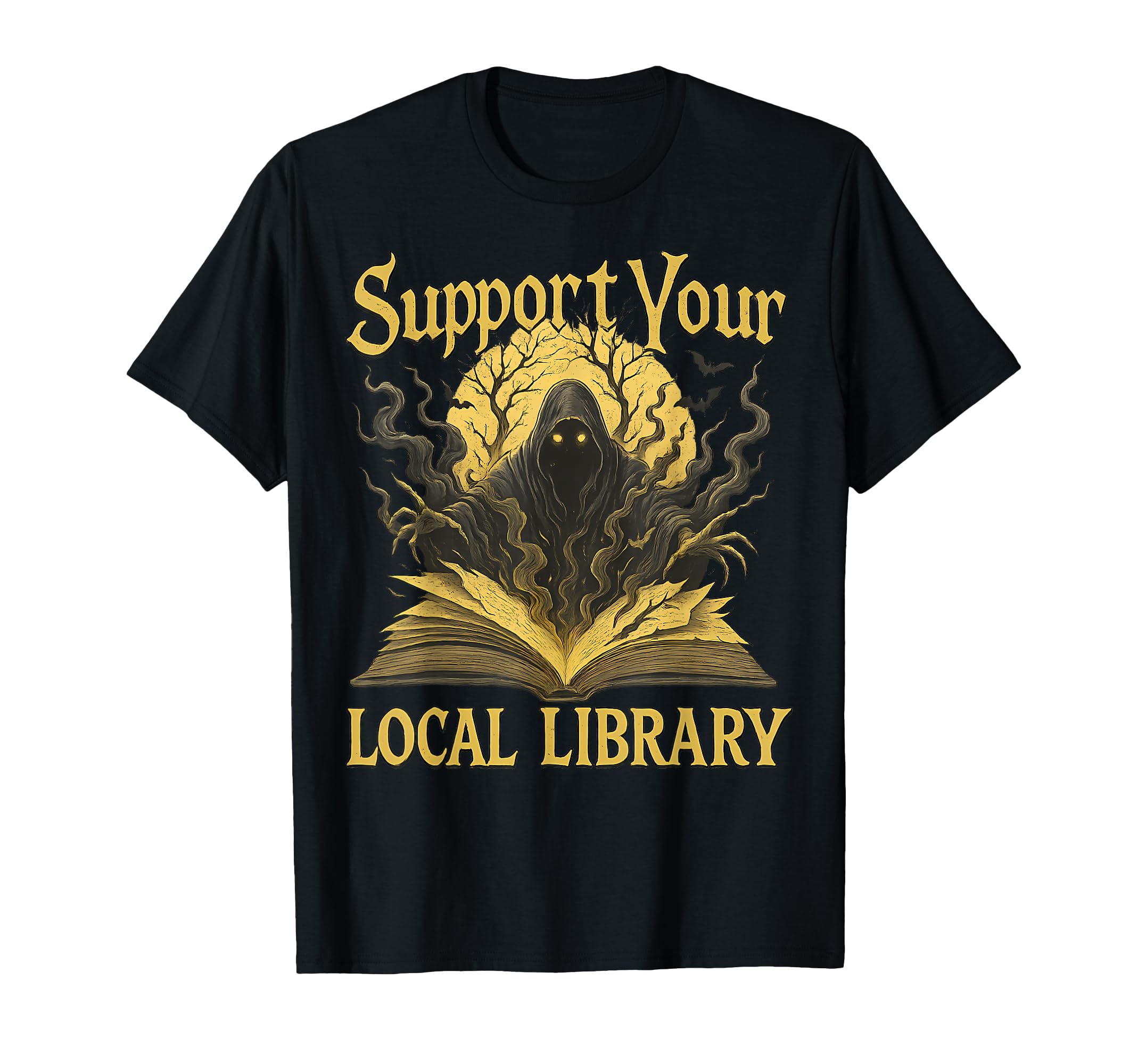 Support Your Local Library Spooky T-Shirt - Fun Novelty Design Men Women - T-Shirt, Sweatshirt, Hoodie