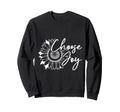 Sunflowers Choose Joy Funny Sweatshirt - Unique Graphic Men Women - T-Shirt, Sweatshirt, Hoodie