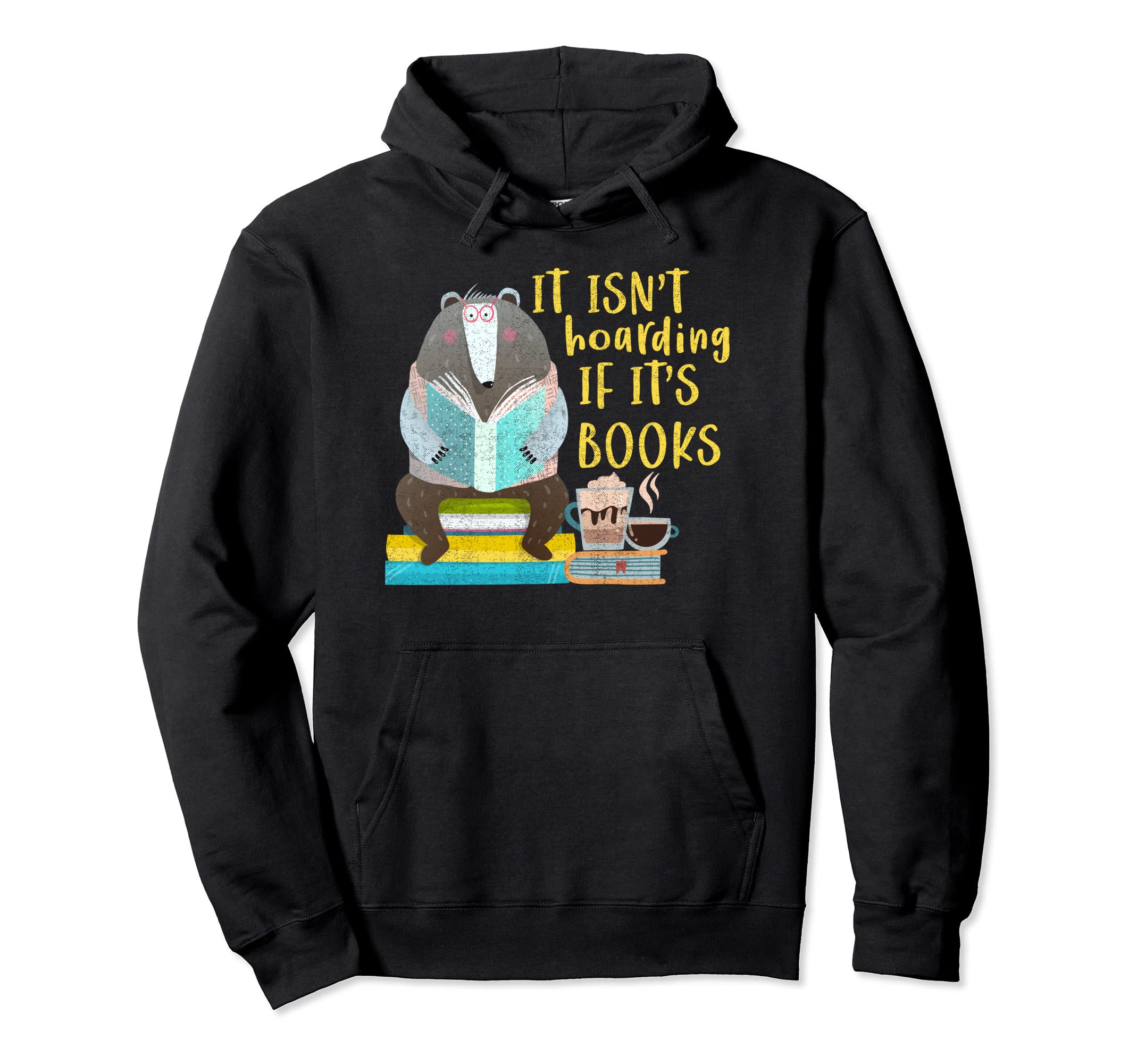 It Isnt Hoarding If Its Books Bear Book Hoodie - Novelty Apparel Men Women - T-Shirt, Sweatshirt, Hoodie