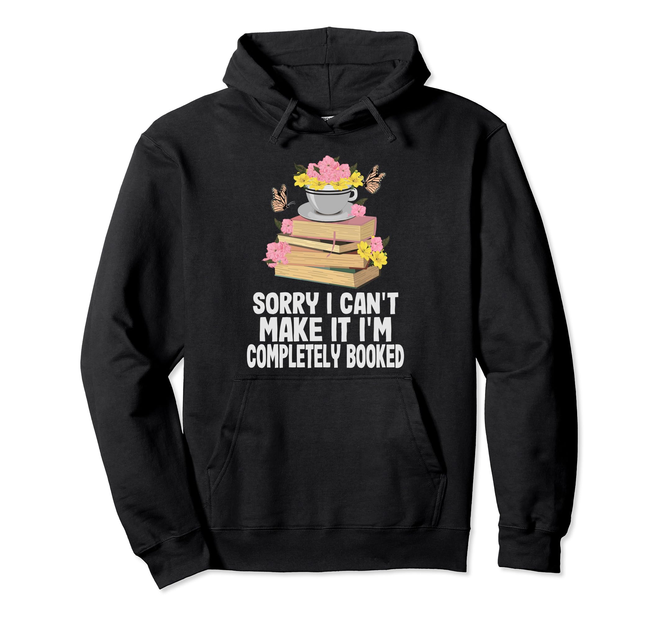 Sorry I Cant Make It Im Completely Hoodie - Unique Graphic Men Women - T-Shirt, Sweatshirt, Hoodie