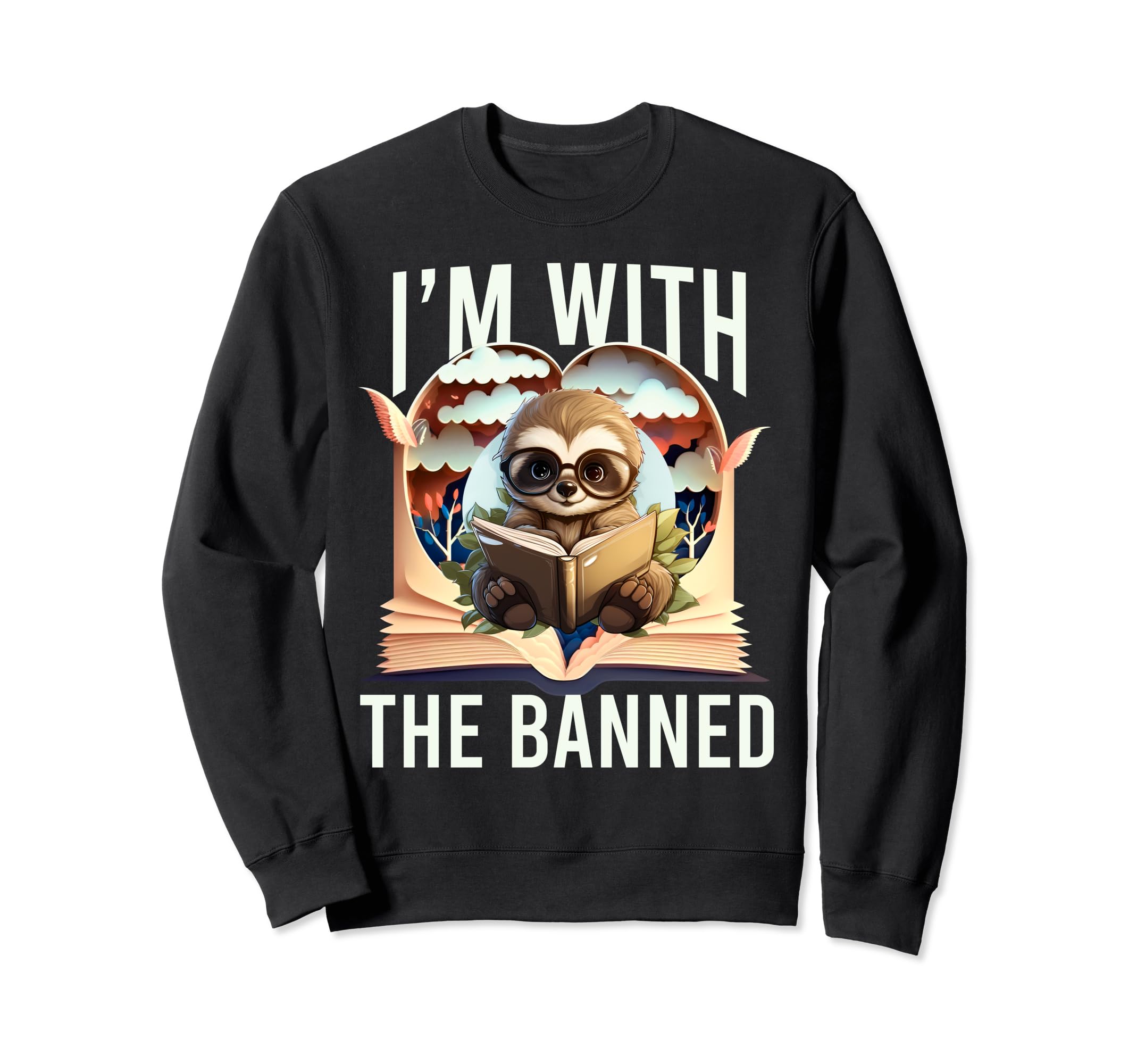 Im Banned Funny Book Readers I Read Sweatshirt - Graphic Print for Adults - T-Shirt, Sweatshirt, Hoodie