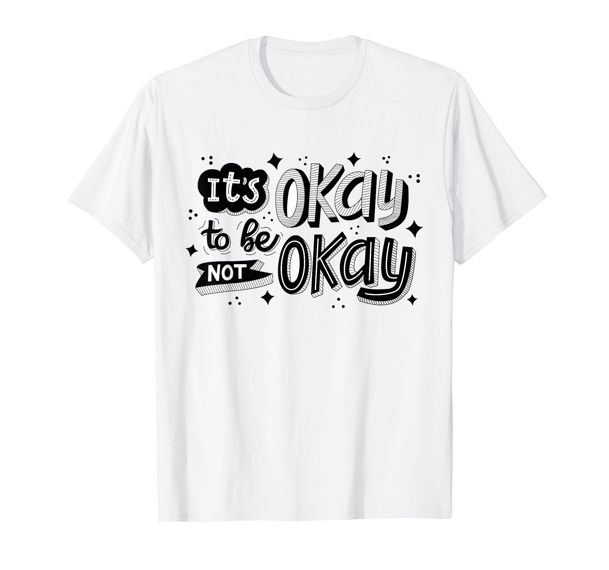 Its Okay Not To Be Okay Mental Health T-Shirt - Streetwear Style Unisex - T-Shirt, Sweatshirt, Hoodie