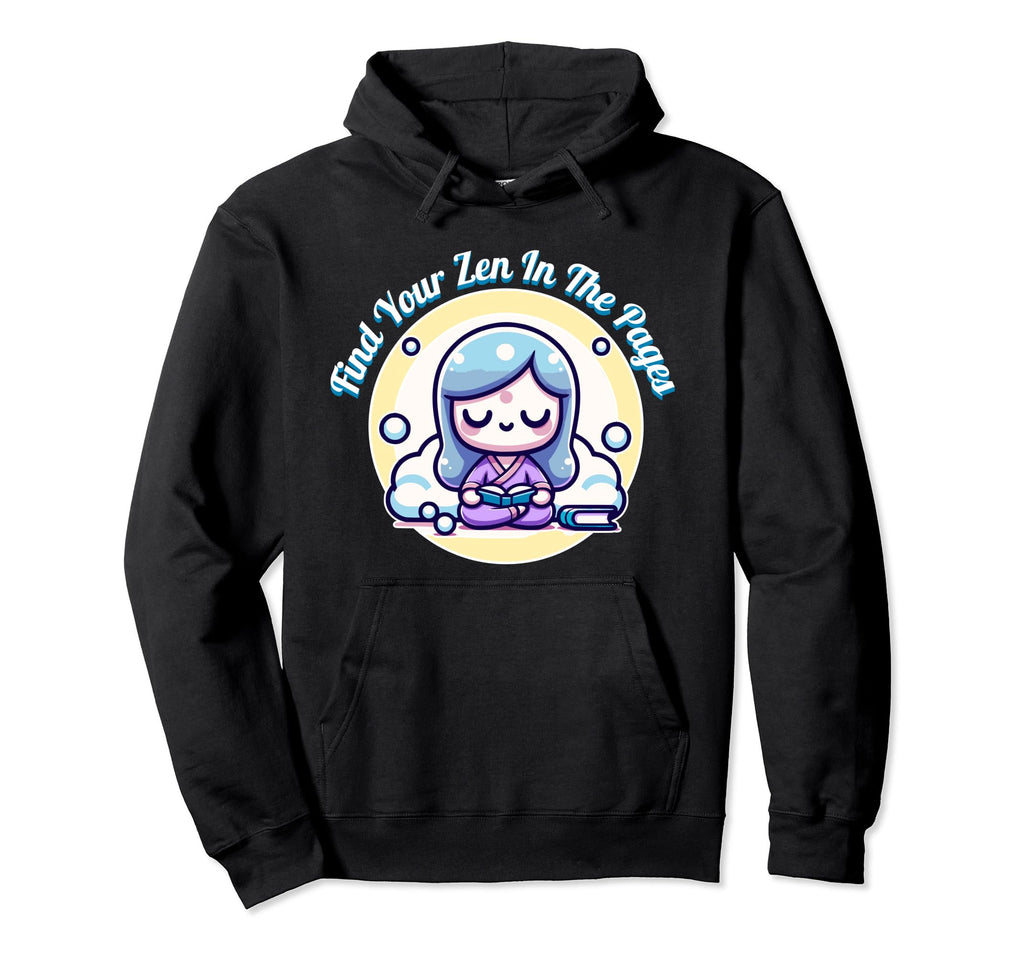 Find Your Zen Pages Reading Lover Hoodie - Custom Art Print for Adults - T-Shirt, Sweatshirt, Hoodie