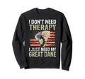 I Dont Need Therapy I Just Need My Great Sweatshirt - Graphic Print Unisex - T-Shirt, Sweatshirt, Hoodie