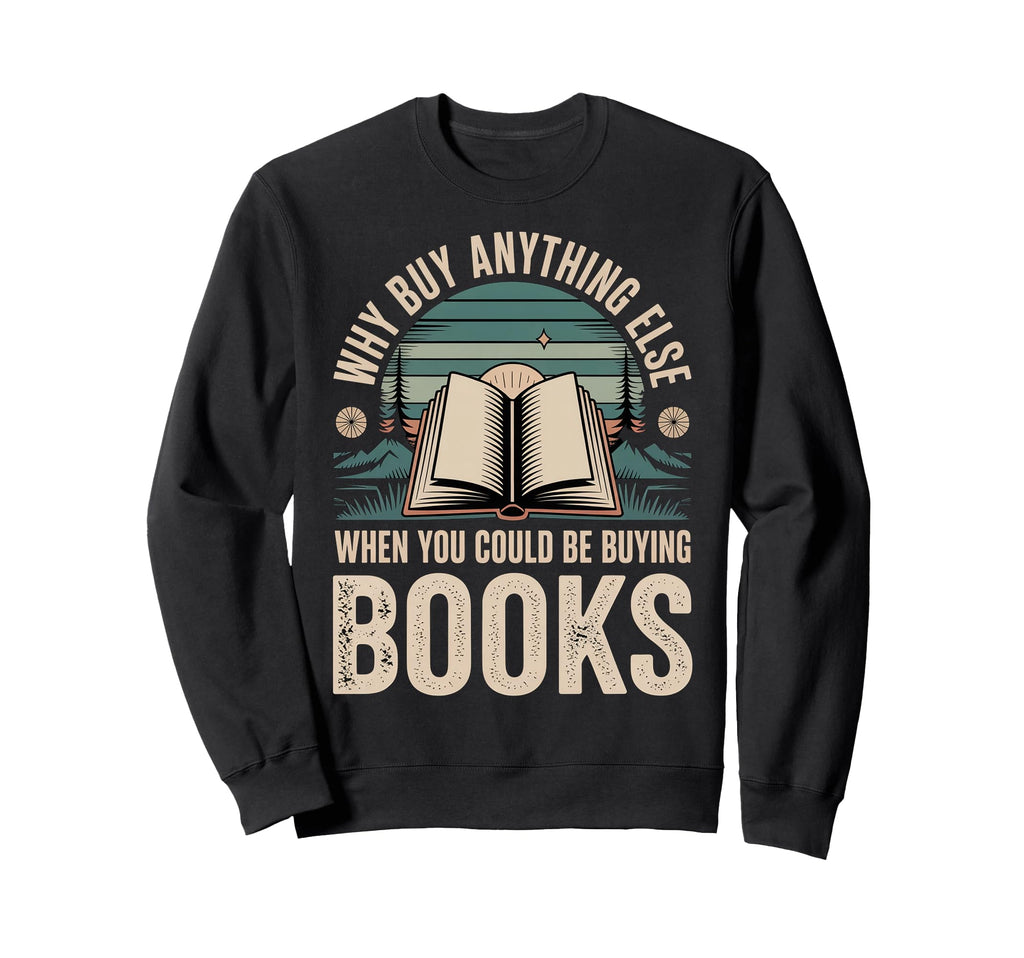 Why Buy Anything Else When You Sweatshirt - Trendy Graphic for Adults - T-Shirt, Sweatshirt, Hoodie