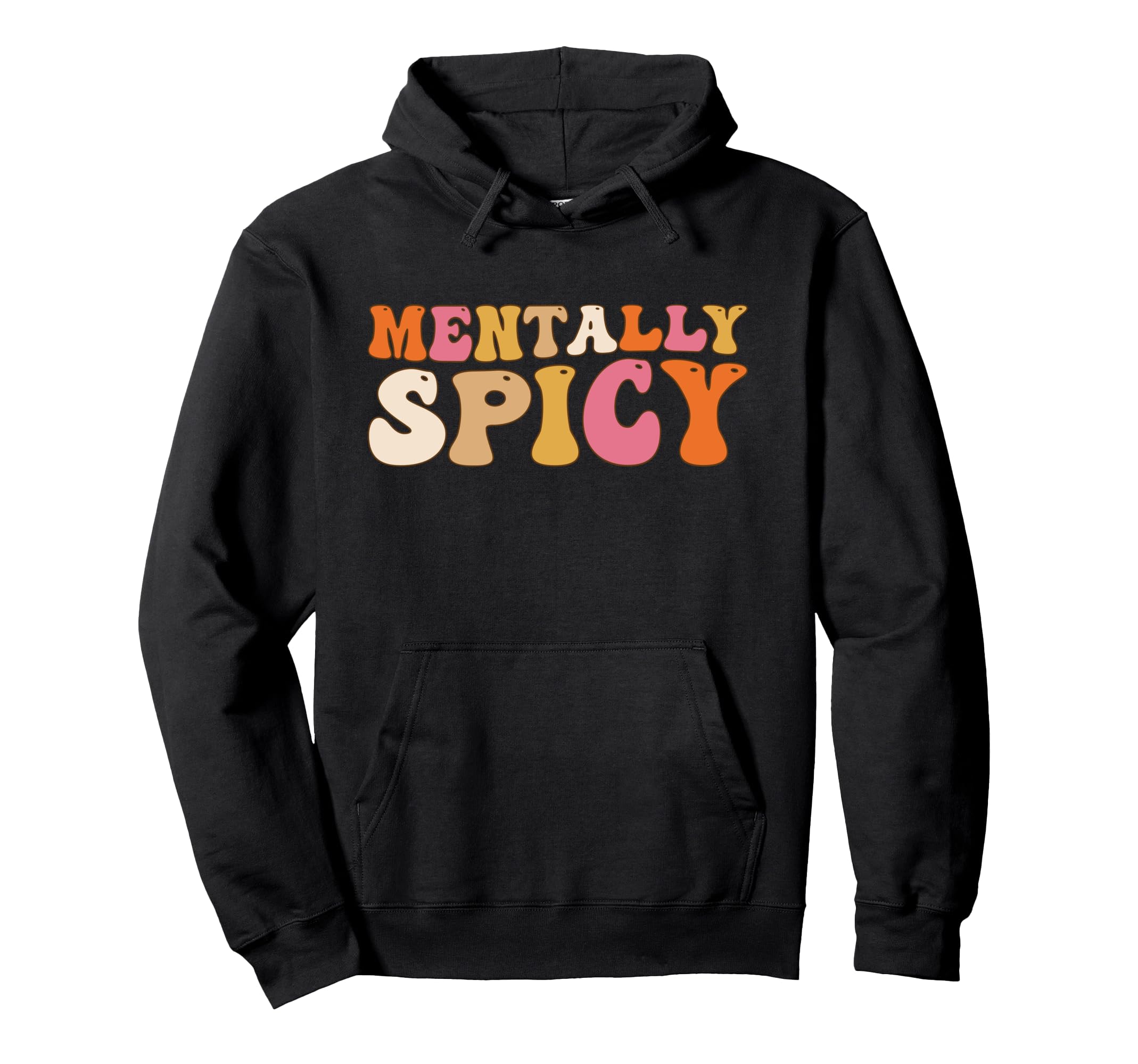 Mentally Spicy Mental Health And Hoodie - Fun Novelty Design Men Women - T-Shirt, Sweatshirt, Hoodie