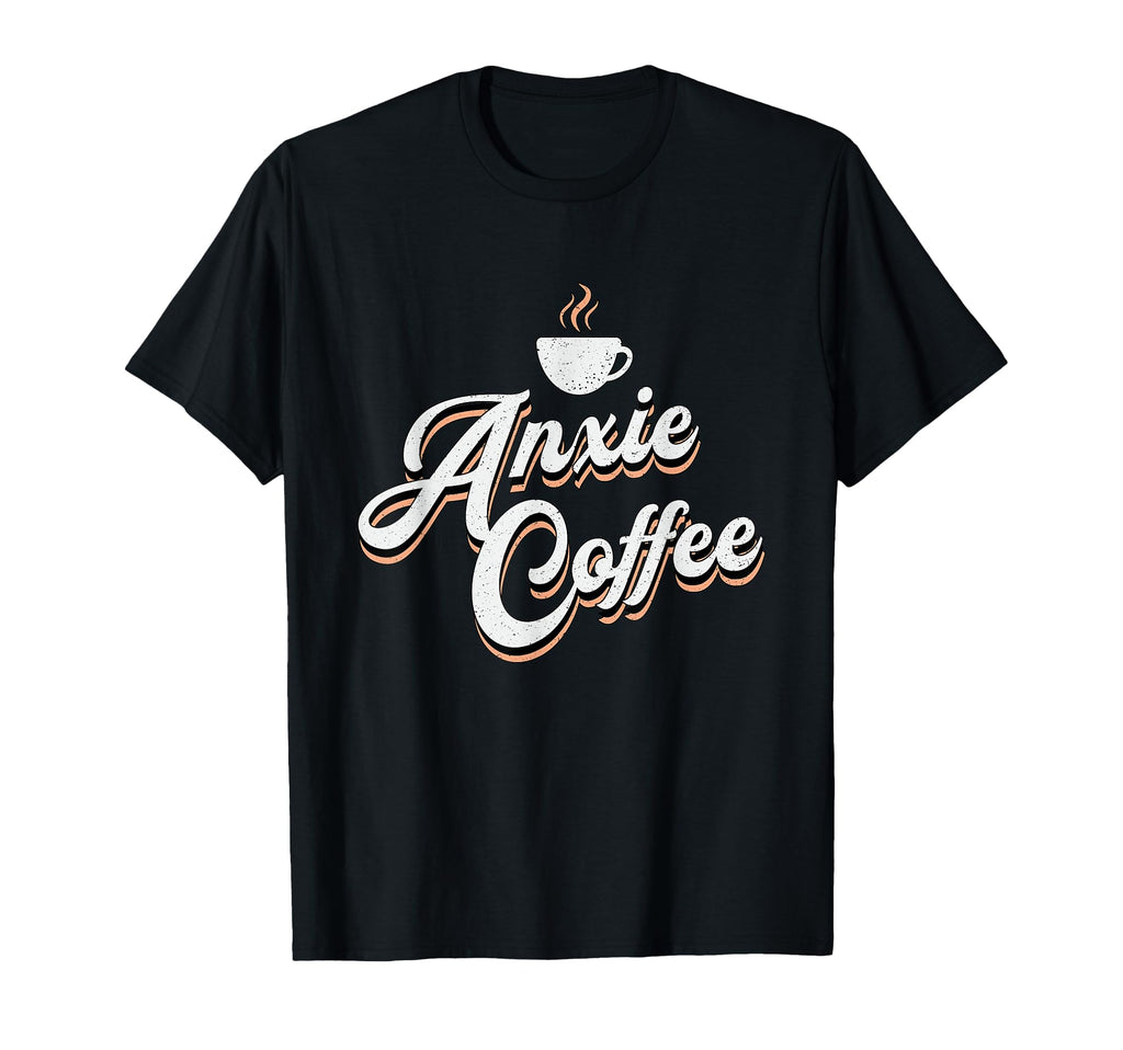 Anxie Coffee Drinker Anxiety T-Shirt - Aesthetic Graphic for Adults - T-Shirt, Sweatshirt, Hoodie