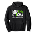 Mental Health Awareness End Stigma Hoodie - Minimalist Print Men Women - T-Shirt, Sweatshirt, Hoodie