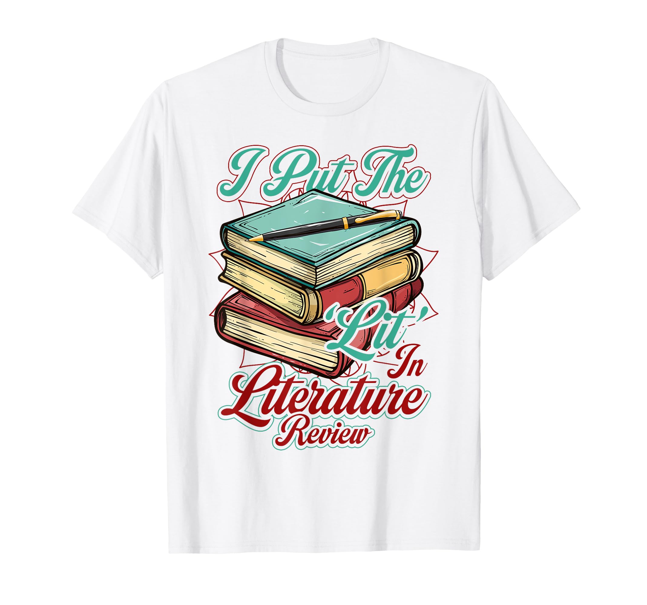 I Put Lit Literature Review Academic T-Shirt - Graphic Print for Adults - T-Shirt, Sweatshirt, Hoodie