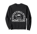 Overstimulated Moms Club Funny Exhausted Sweatshirt - Graphic Print Unisex - T-Shirt, Sweatshirt, Hoodie