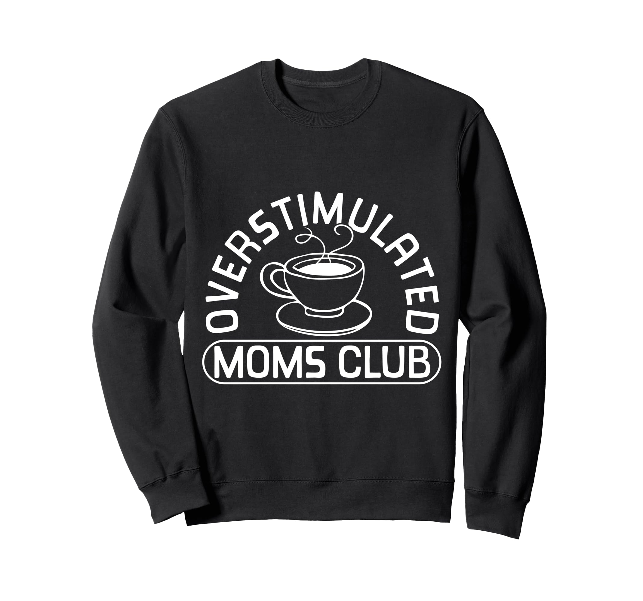 Overstimulated Moms Club Funny Exhausted Sweatshirt - Graphic Print Unisex - T-Shirt, Sweatshirt, Hoodie