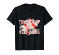 Toughen Up Keep Going Funny T-Shirt - Casual Everyday Wear for Adults - T-Shirt, Sweatshirt, Hoodie