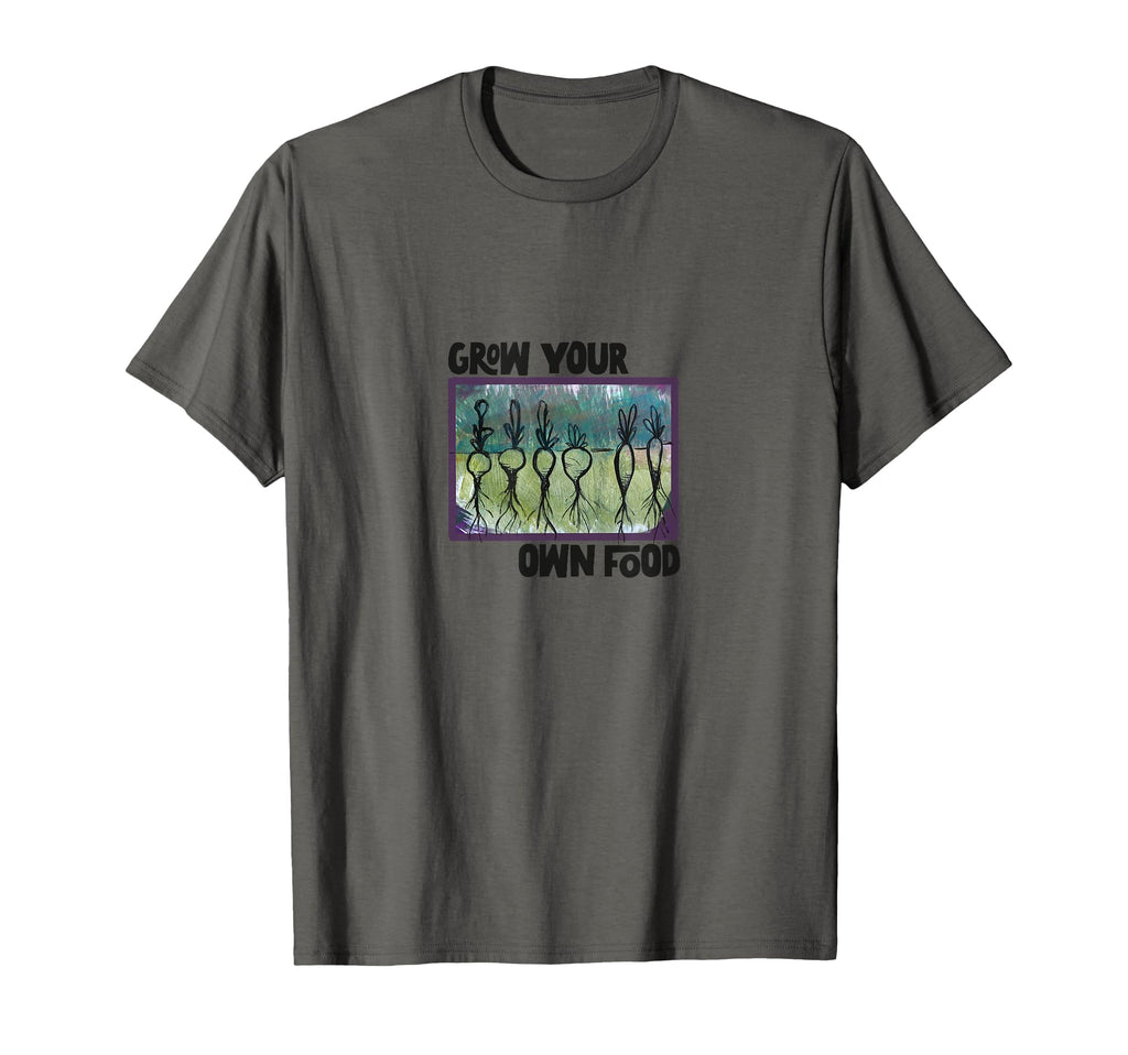 Grow Your Own Food T-Shirt - Custom Art Print Men Women - T-Shirt, Sweatshirt, Hoodie