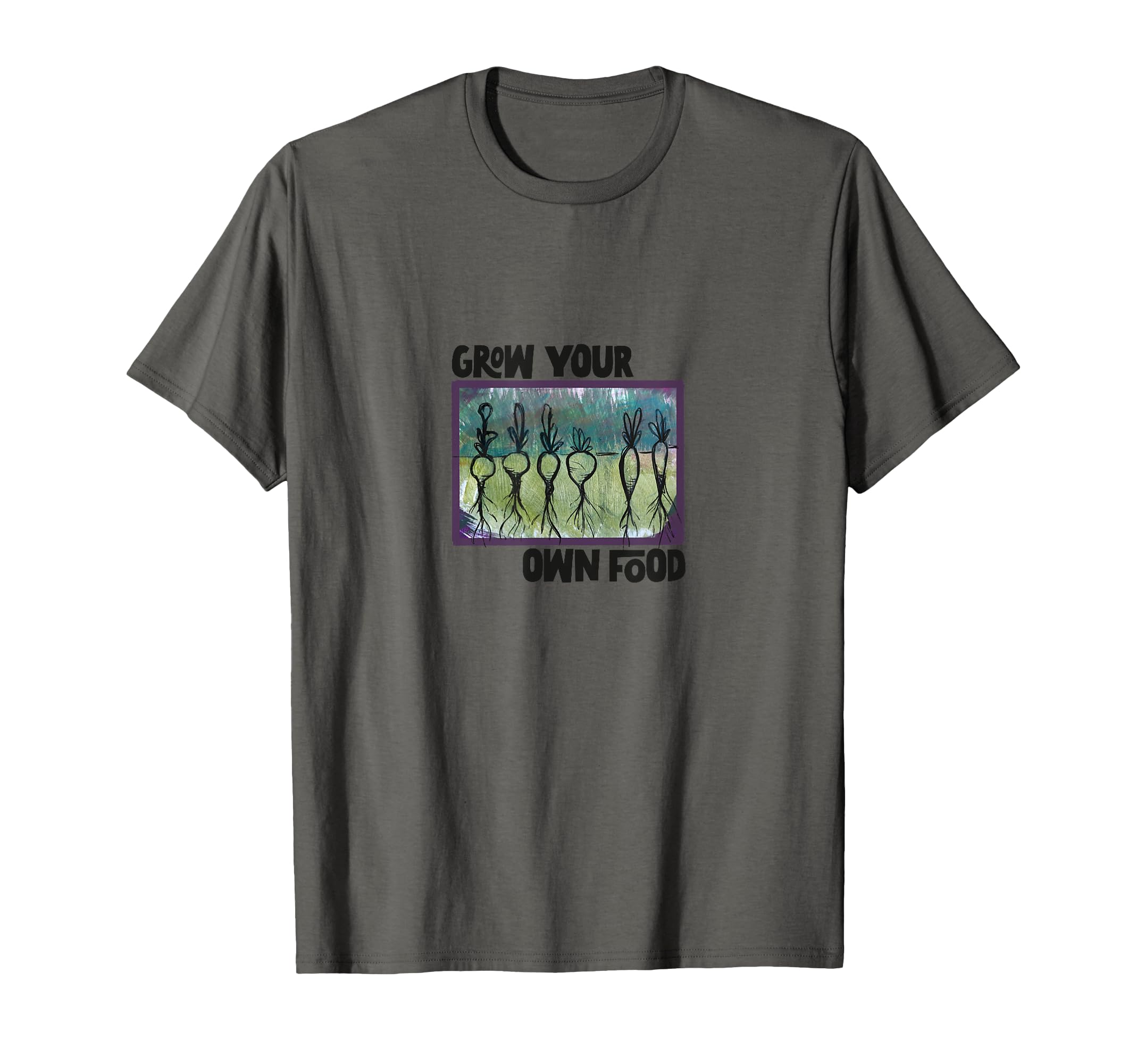 Grow Your Own Food T-Shirt - Custom Art Print Men Women - T-Shirt, Sweatshirt, Hoodie