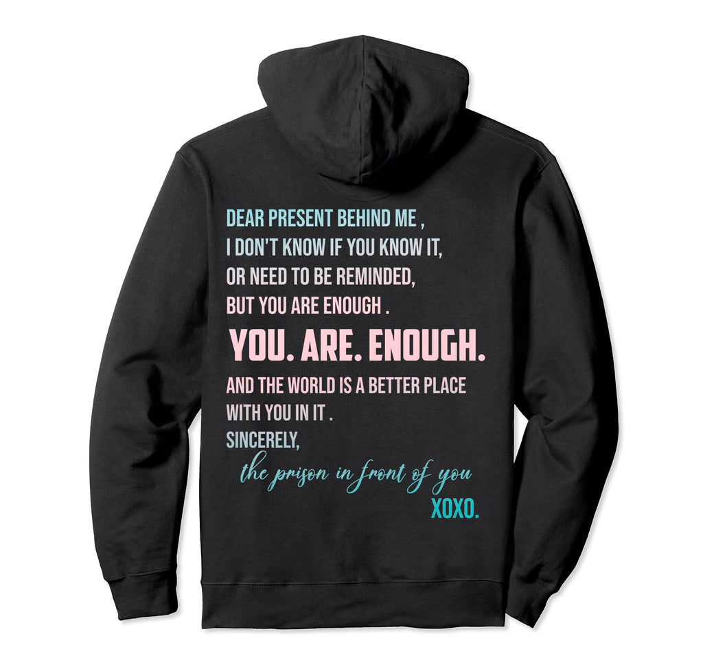Dear Present Behind Me You Are Enough Hoodie - Aesthetic Graphic Unisex - T-Shirt, Sweatshirt, Hoodie